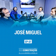 Episódio 7: a durabilidade dos sistemas de impermeabilização, com José Miguel Morgado